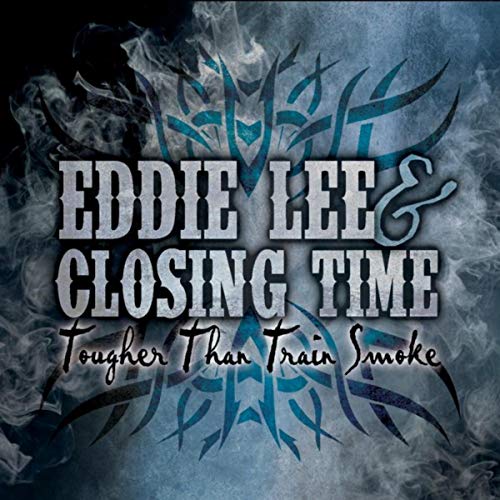 Album cover of Tougher than Train Smoke by Eddie Lee & Closing Time