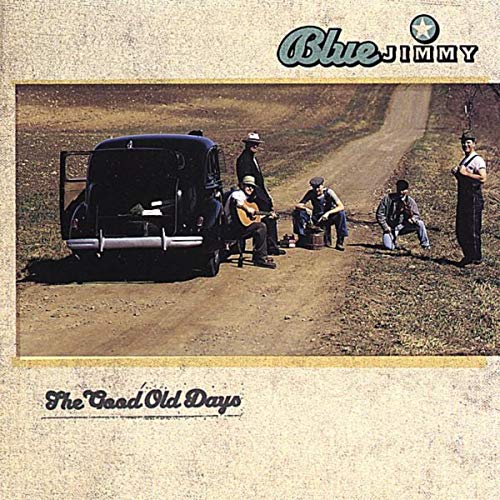 Album cover of The Good Old Days by Blue Jimmy